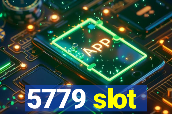 5779 slot